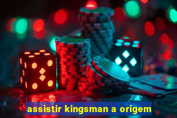 assistir kingsman a origem